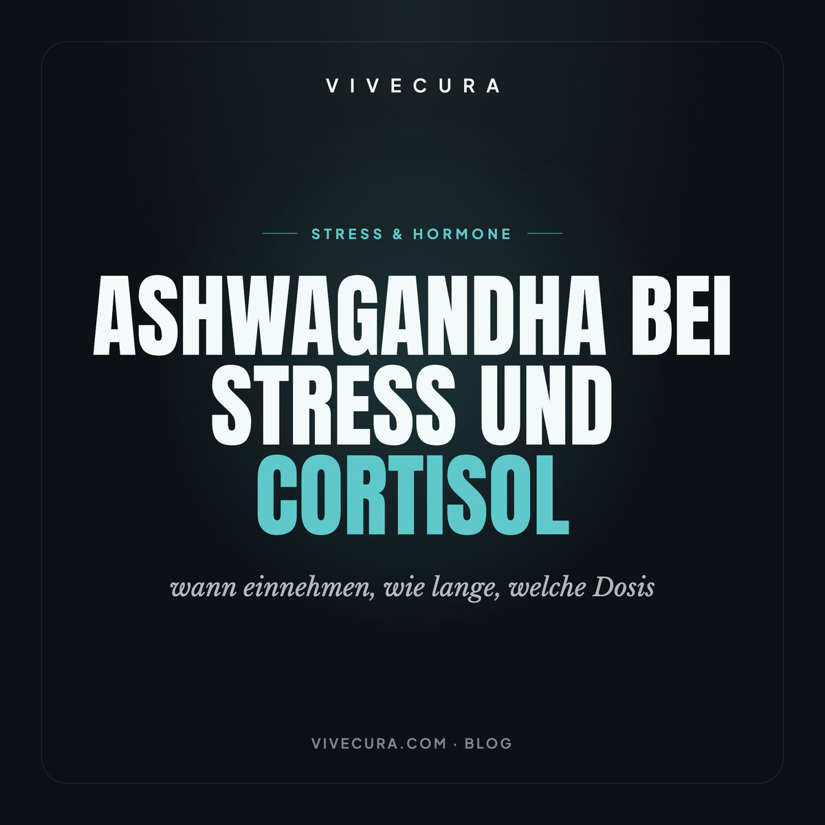 Ashwagandha bei Stress und Cortisol: wann einnehmen, wie lange, welche Dosis