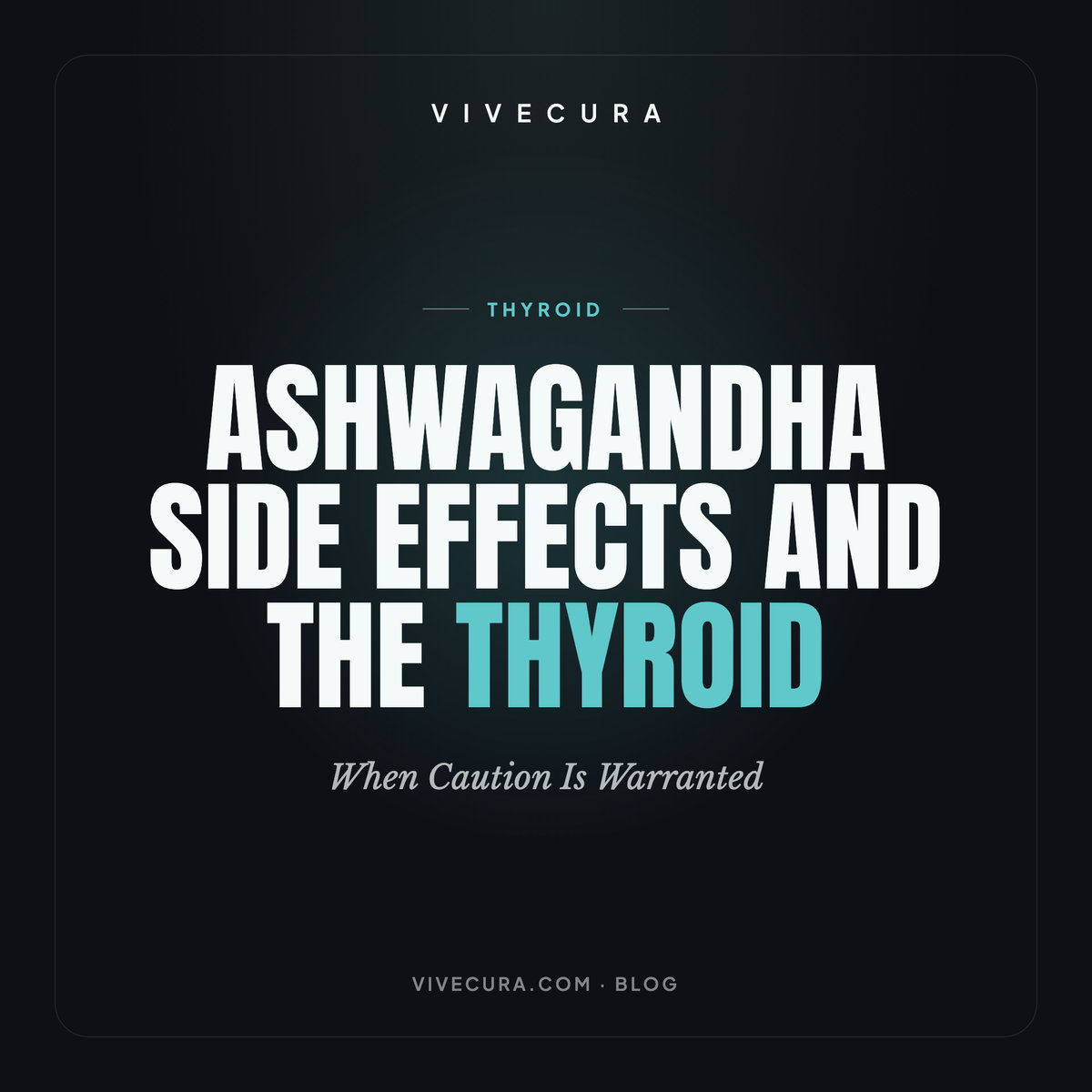 Ashwagandha Side Effects and the Thyroid: When Caution Is Warranted