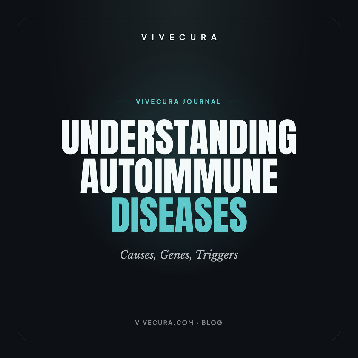Understanding Autoimmune Diseases: Causes, Genes, Triggers