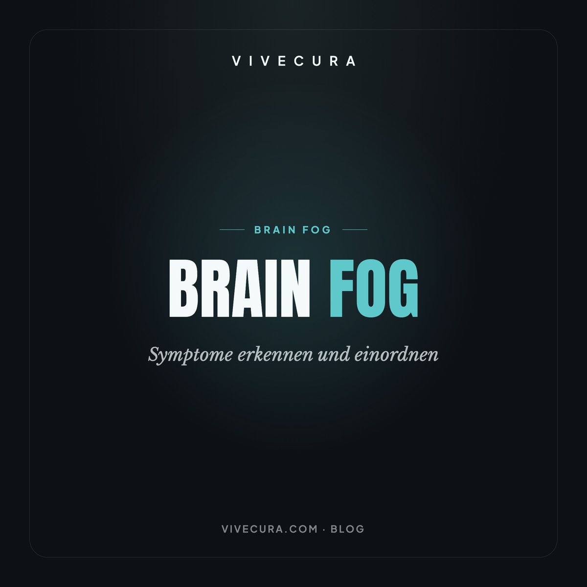 Brain Fog: Symptome erkennen und einordnen