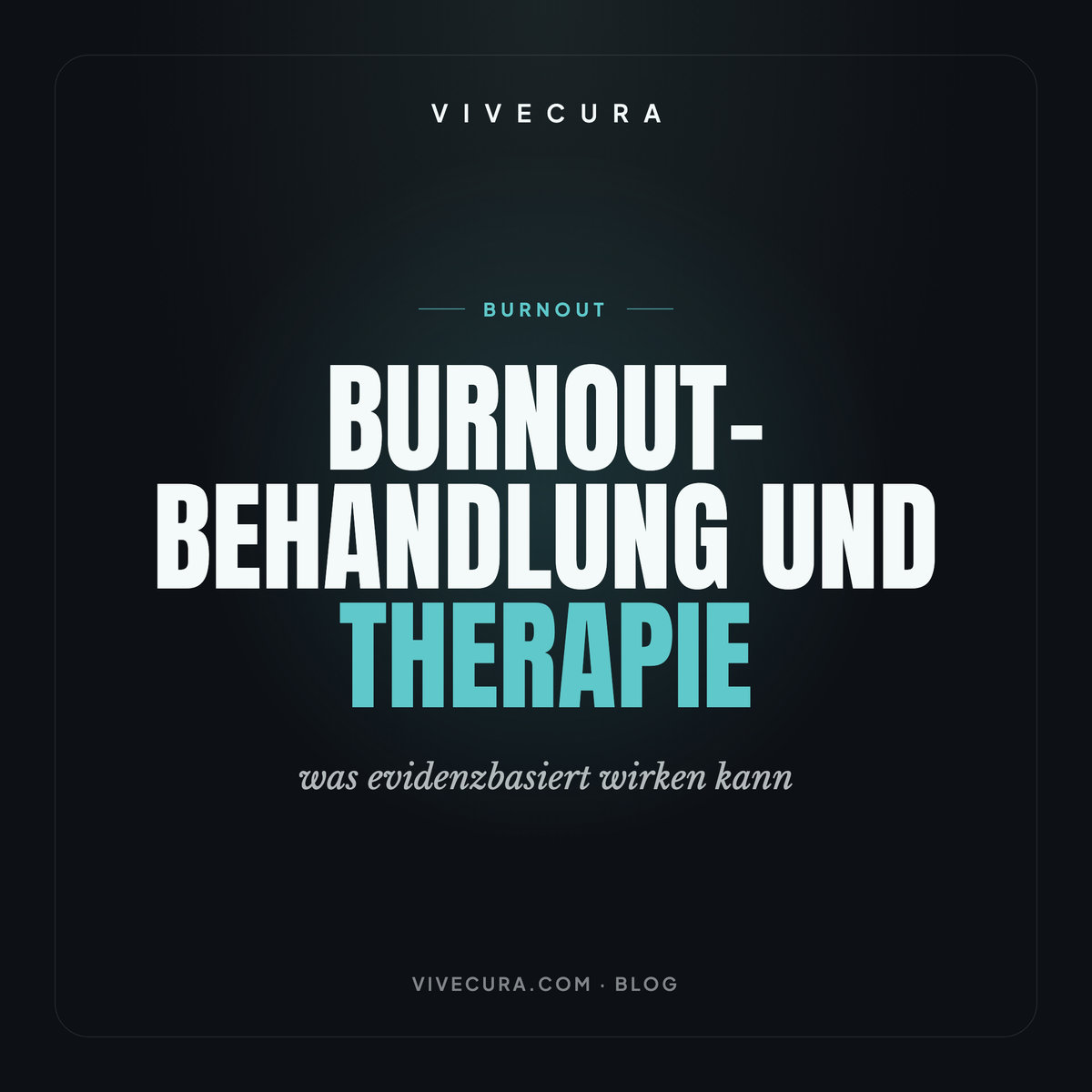 Burnout-Behandlung und Therapie: was evidenzbasiert wirken kann