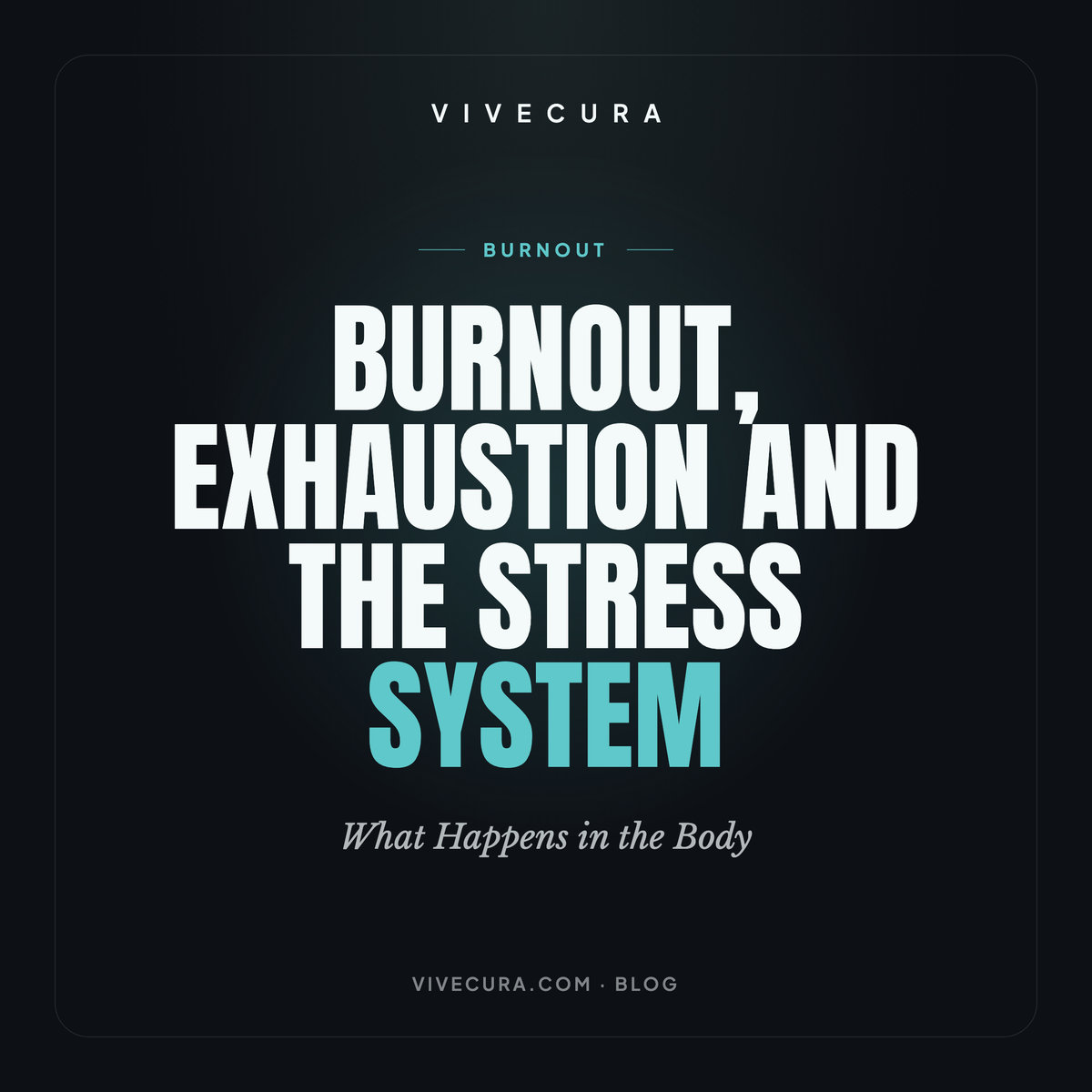 Burnout, Exhaustion and the Stress System: What Happens in the Body