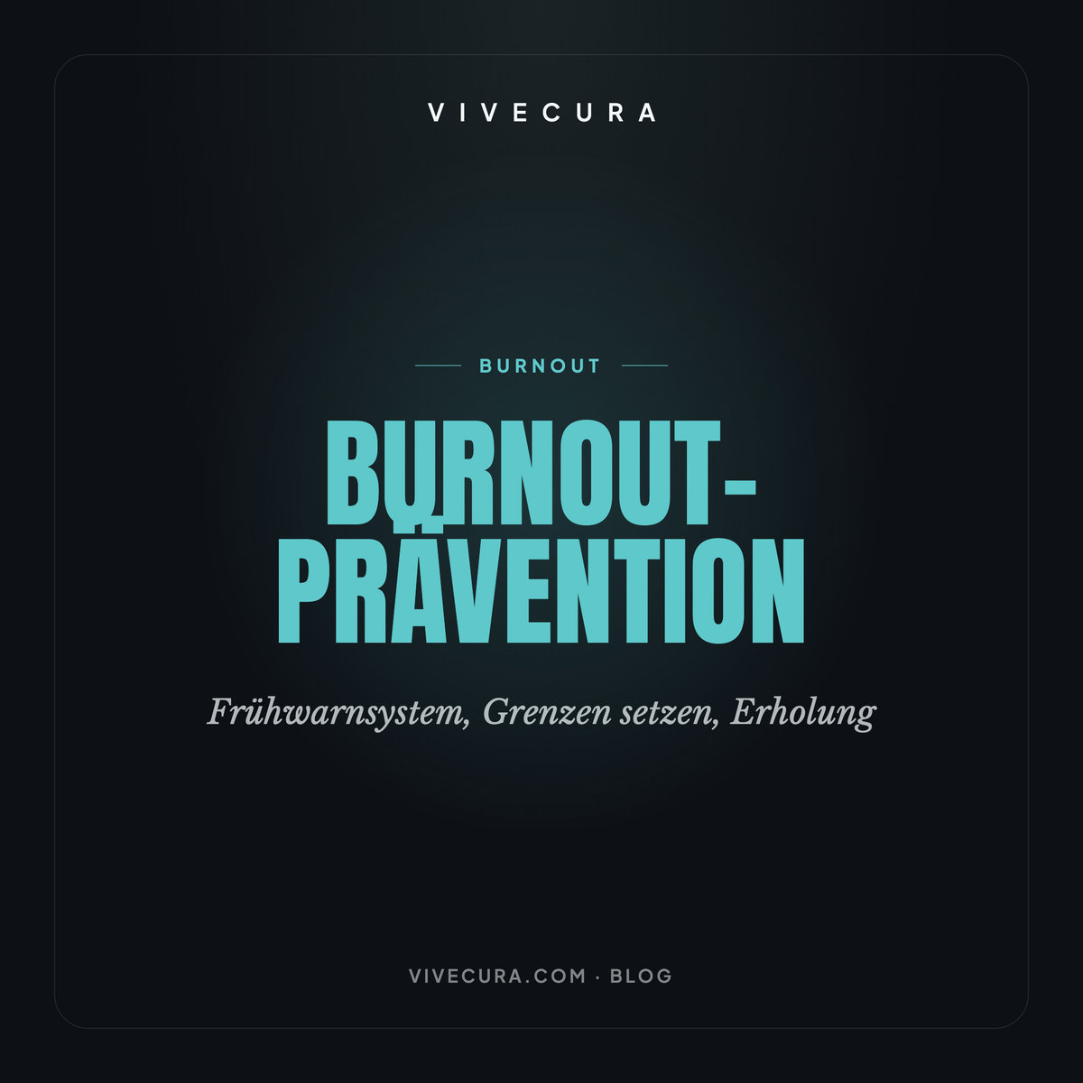 Burnout-Prävention: Frühwarnsystem, Grenzen setzen, Erholung