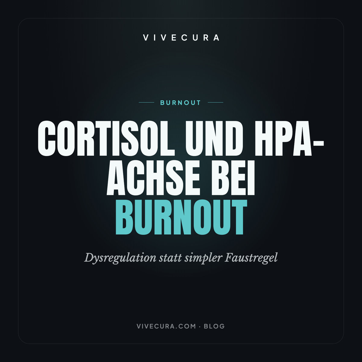 Cortisol und HPA-Achse bei Burnout: Dysregulation statt simpler Faustregel