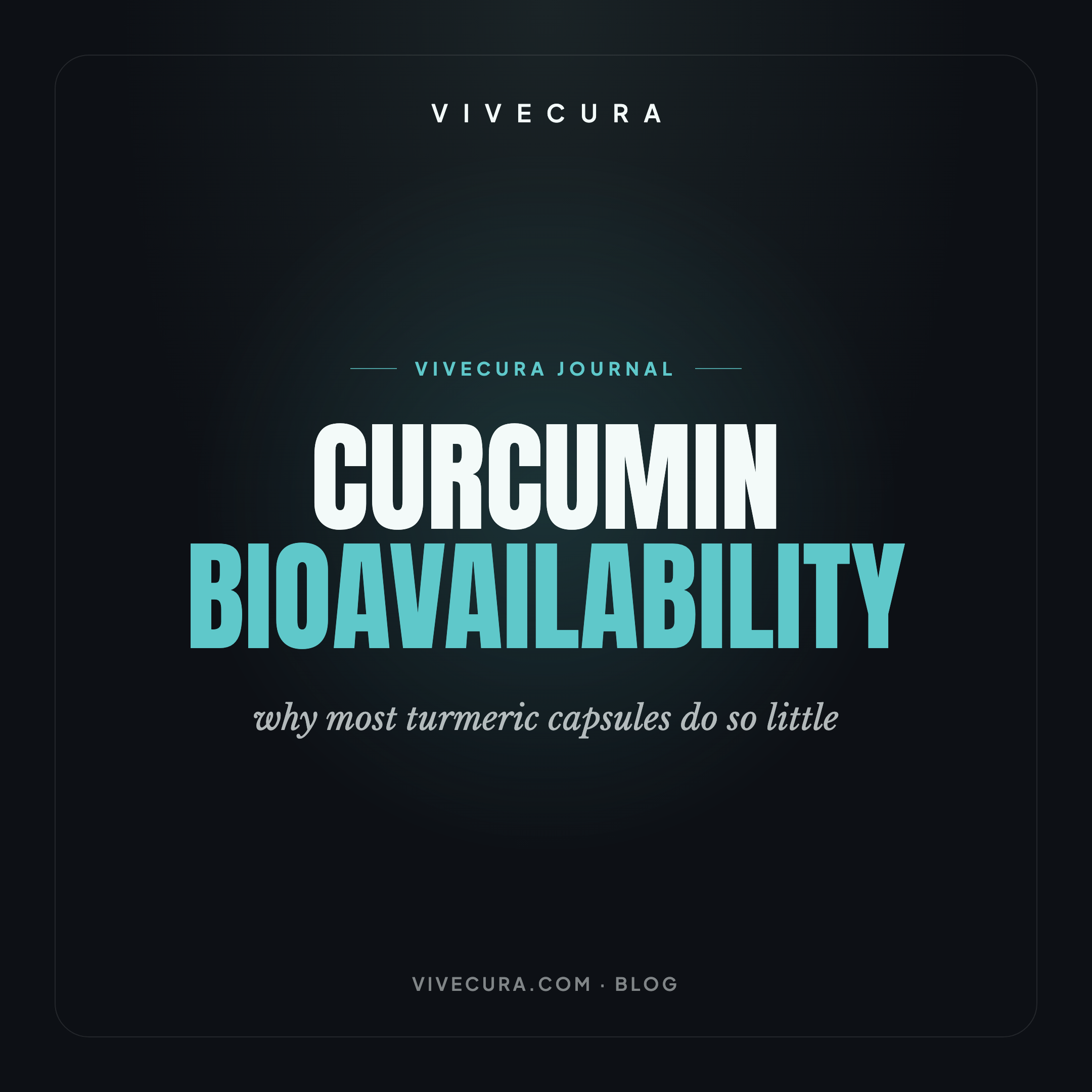 Curcumin bioavailability: why most turmeric capsules do so little