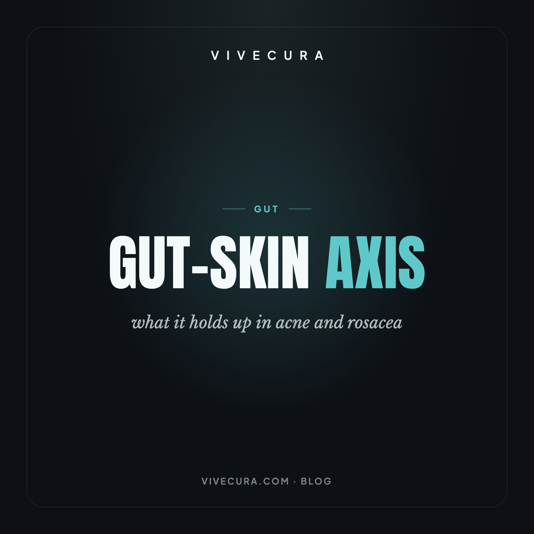 Gut-skin axis: what it holds up in acne and rosacea