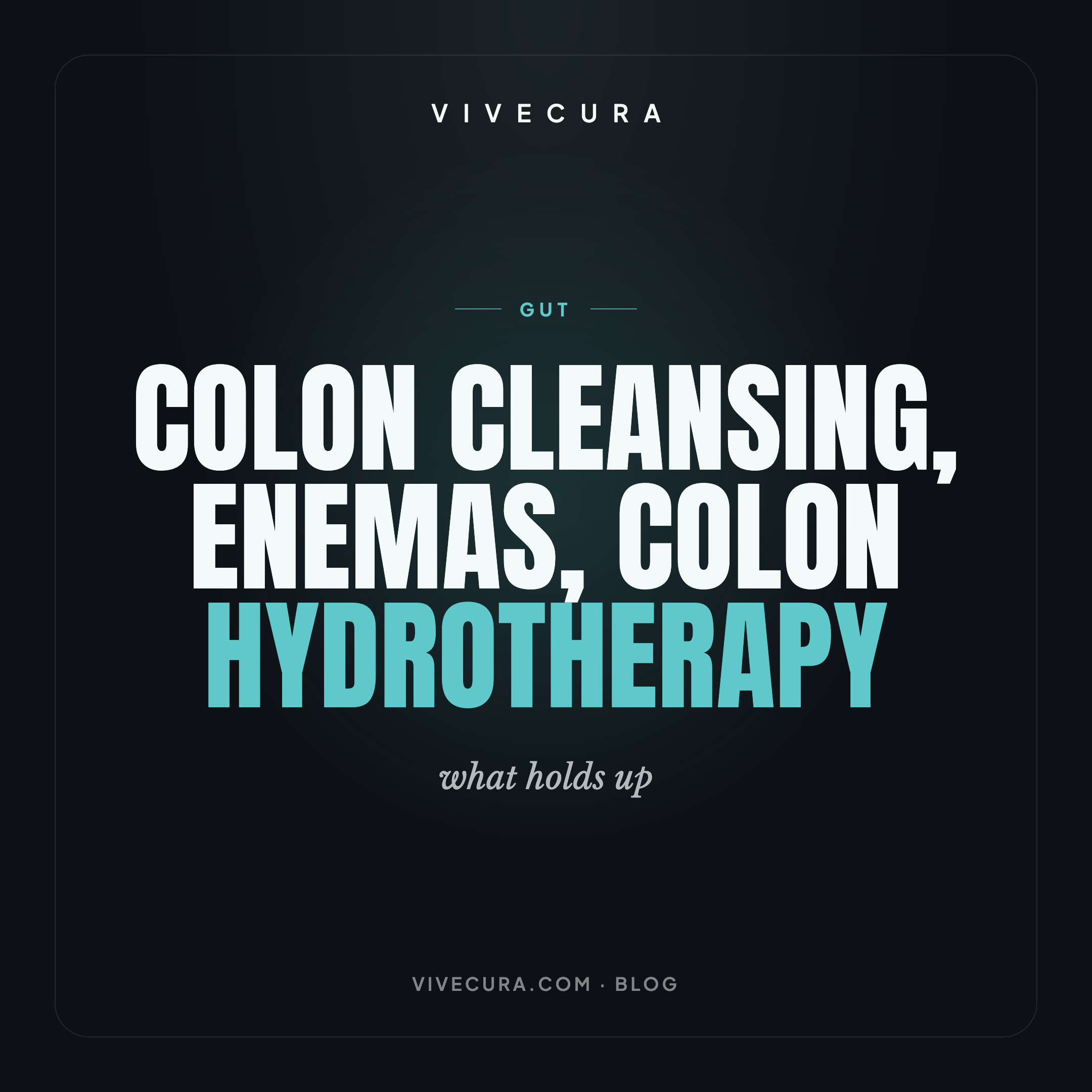 Colon cleansing, enemas, colon hydrotherapy: what holds up
