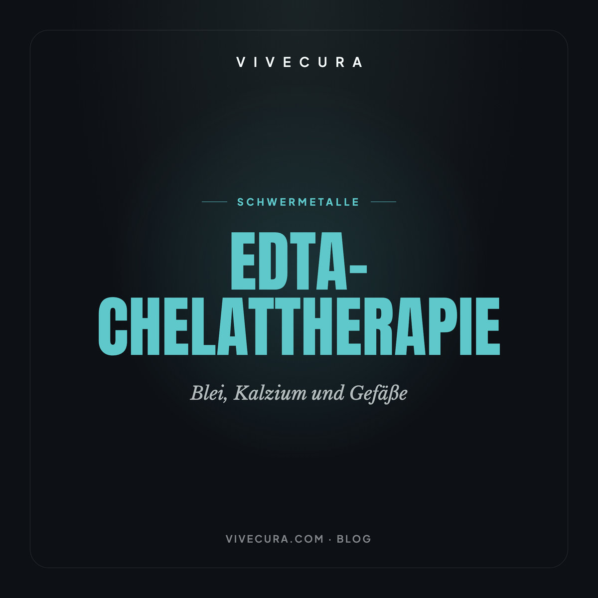 EDTA-Chelattherapie: Blei, Kalzium und Gefäße | ViveCura Berlin