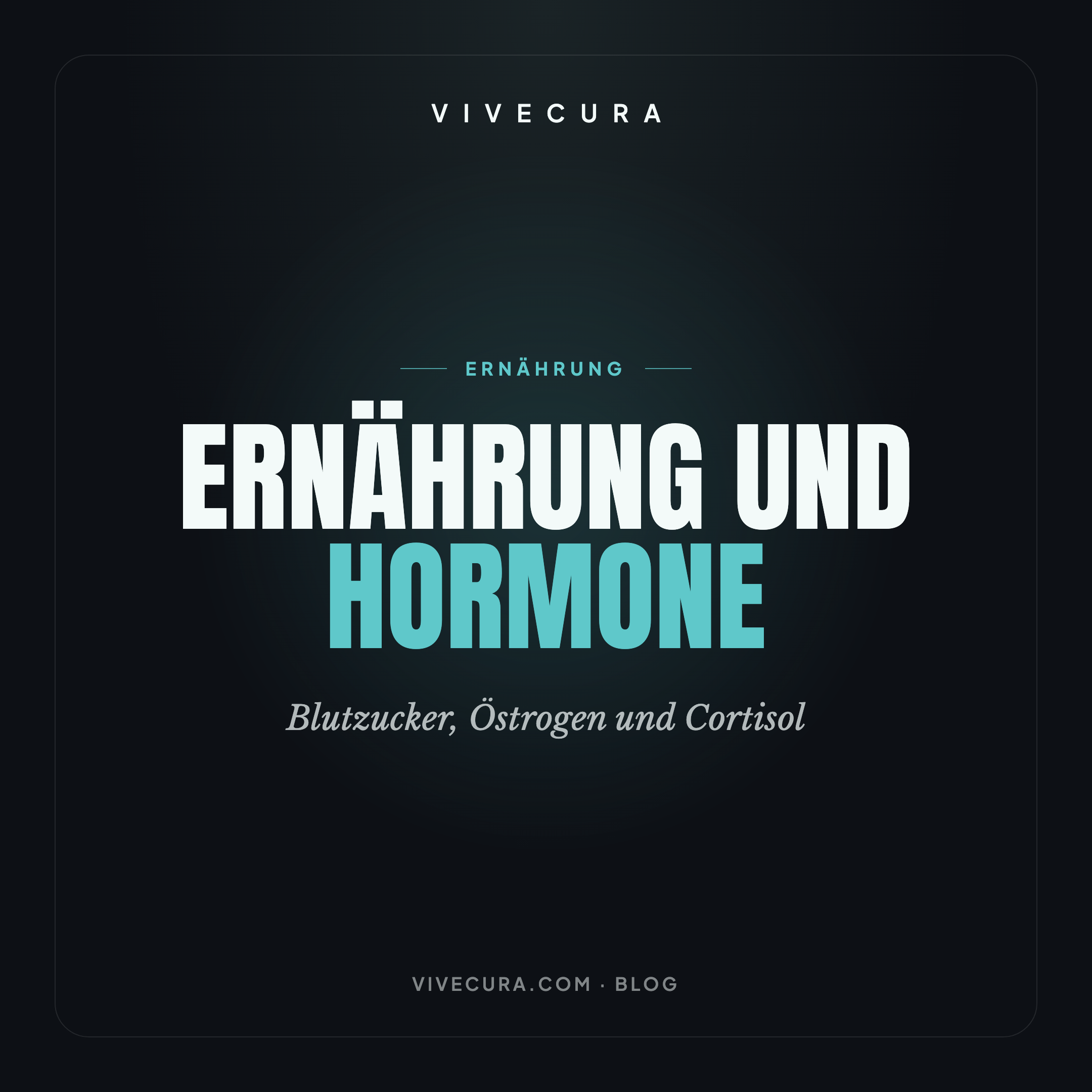 Ernährung und Hormone: Blutzucker, Östrogen und Cortisol