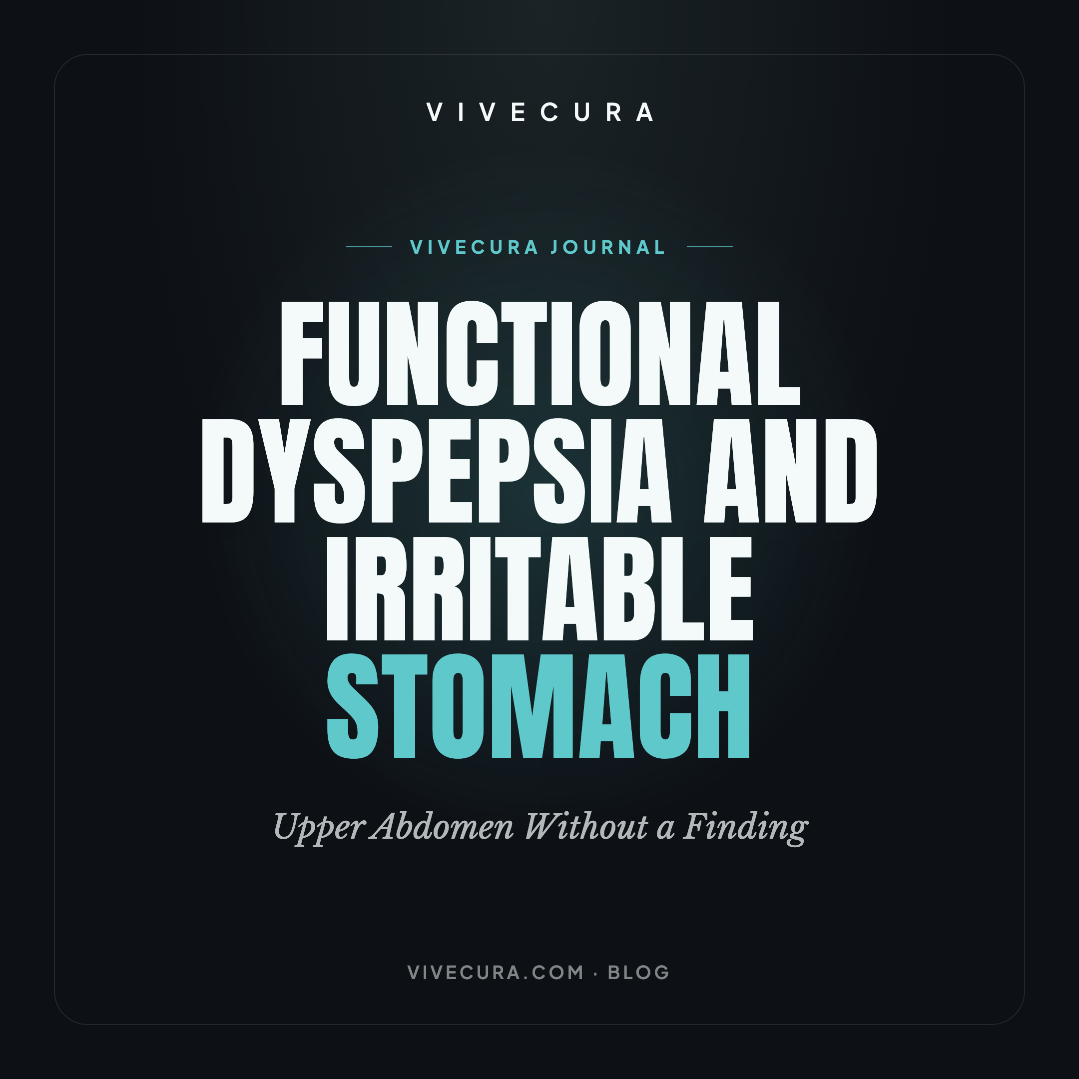 Functional Dyspepsia and Irritable Stomach: Upper Abdomen Without a Finding