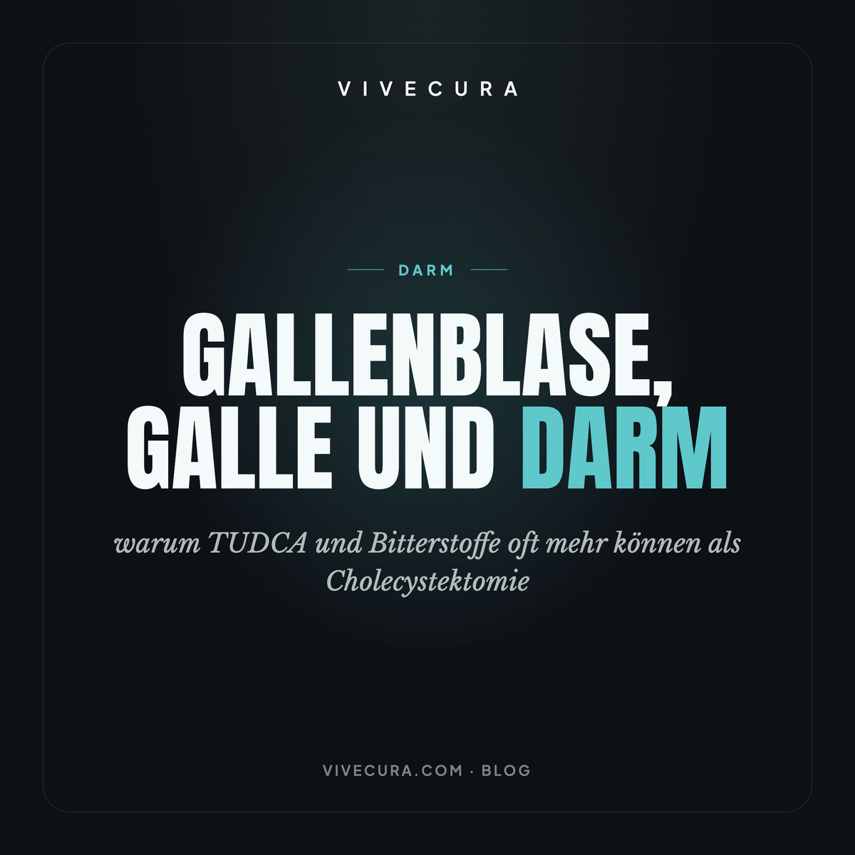 Gallenblase, Galle und Darm: warum TUDCA und Bitterstoffe oft mehr können als Cholecystektomie