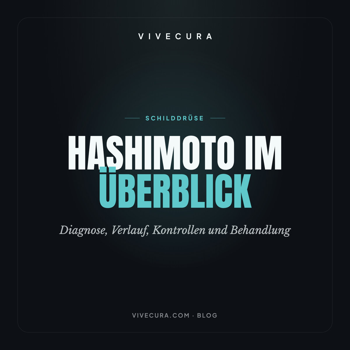 Hashimoto im Überblick: Diagnose, Verlauf, Kontrollen und Behandlung
