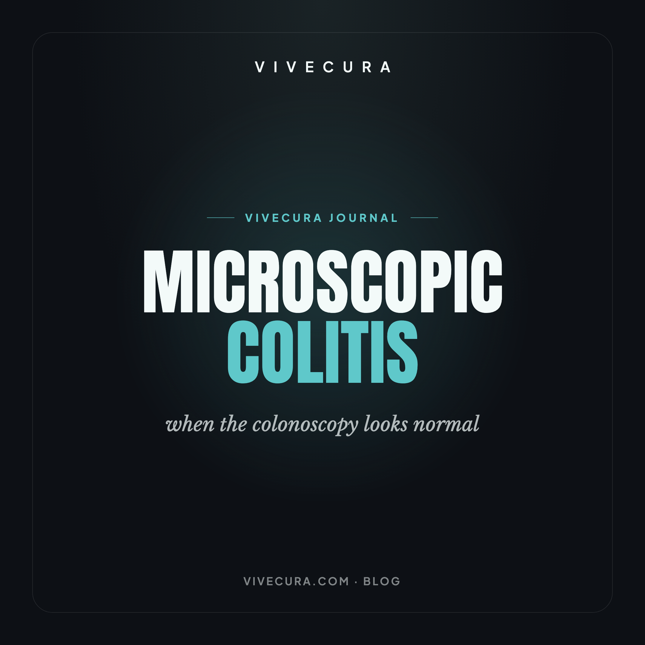Microscopic colitis: when the colonoscopy looks normal