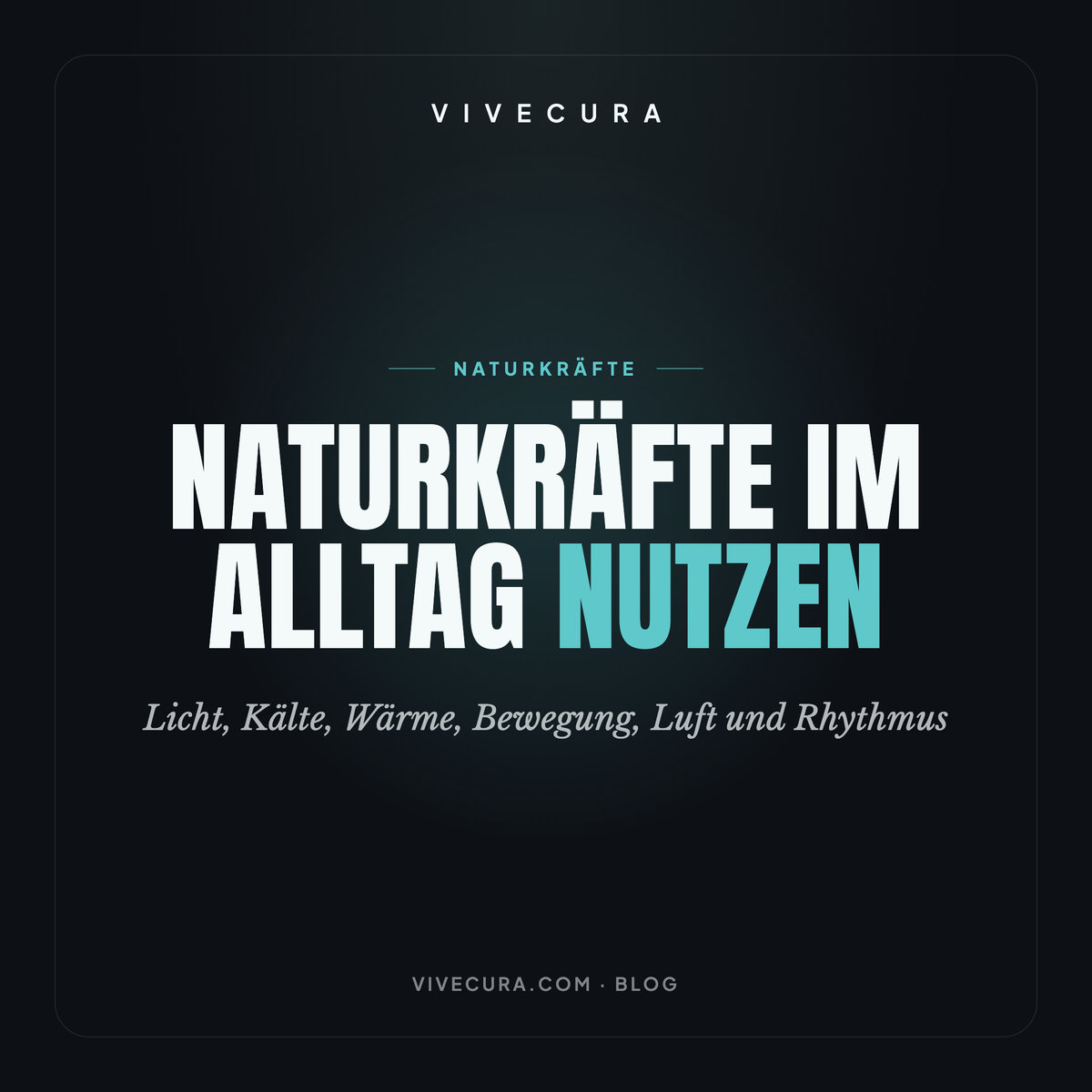 Naturkräfte im Alltag nutzen: Licht, Kälte, Wärme, Bewegung, Luft und Rhythmus