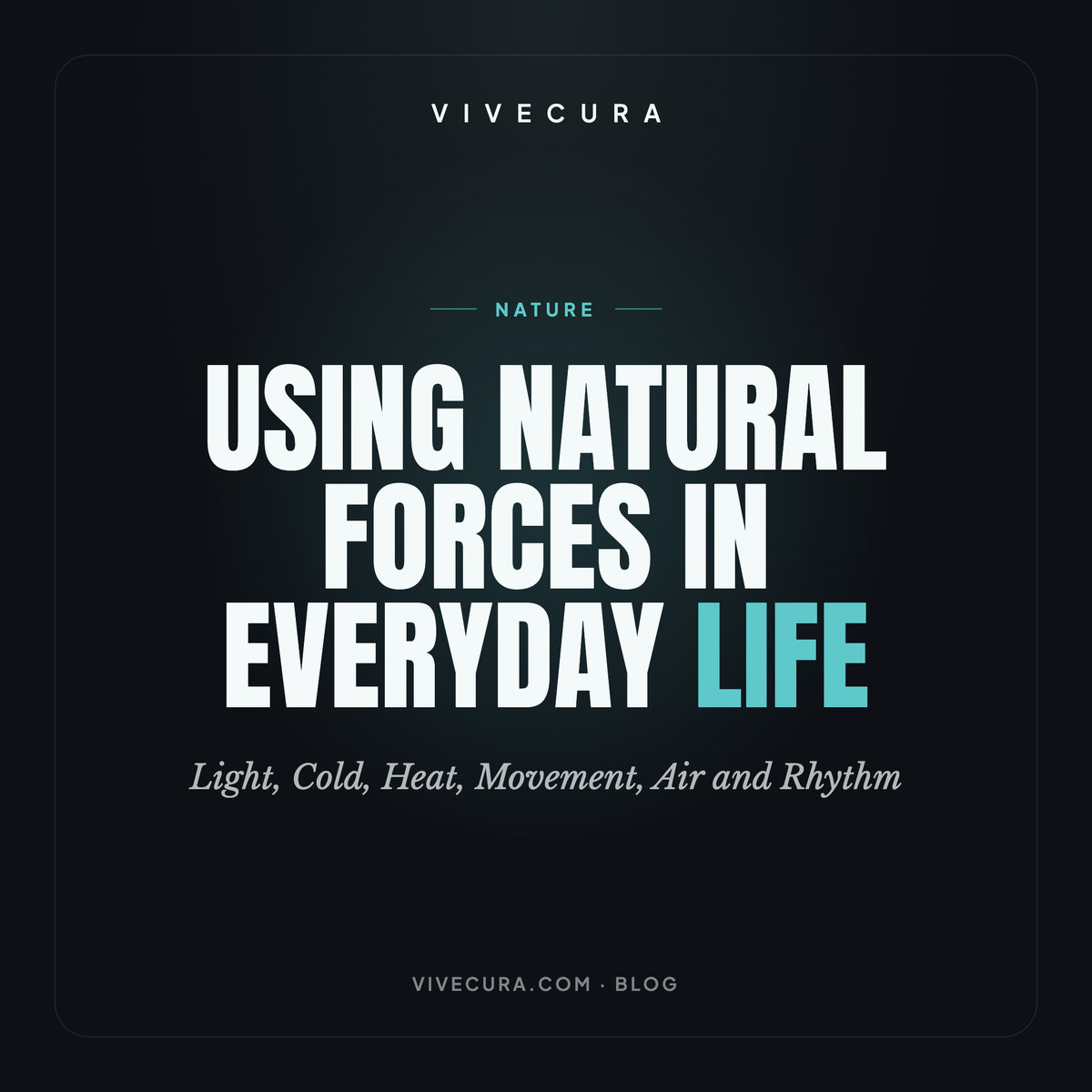 Using Natural Forces in Everyday Life: Light, Cold, Heat, Movement, Air and Rhythm