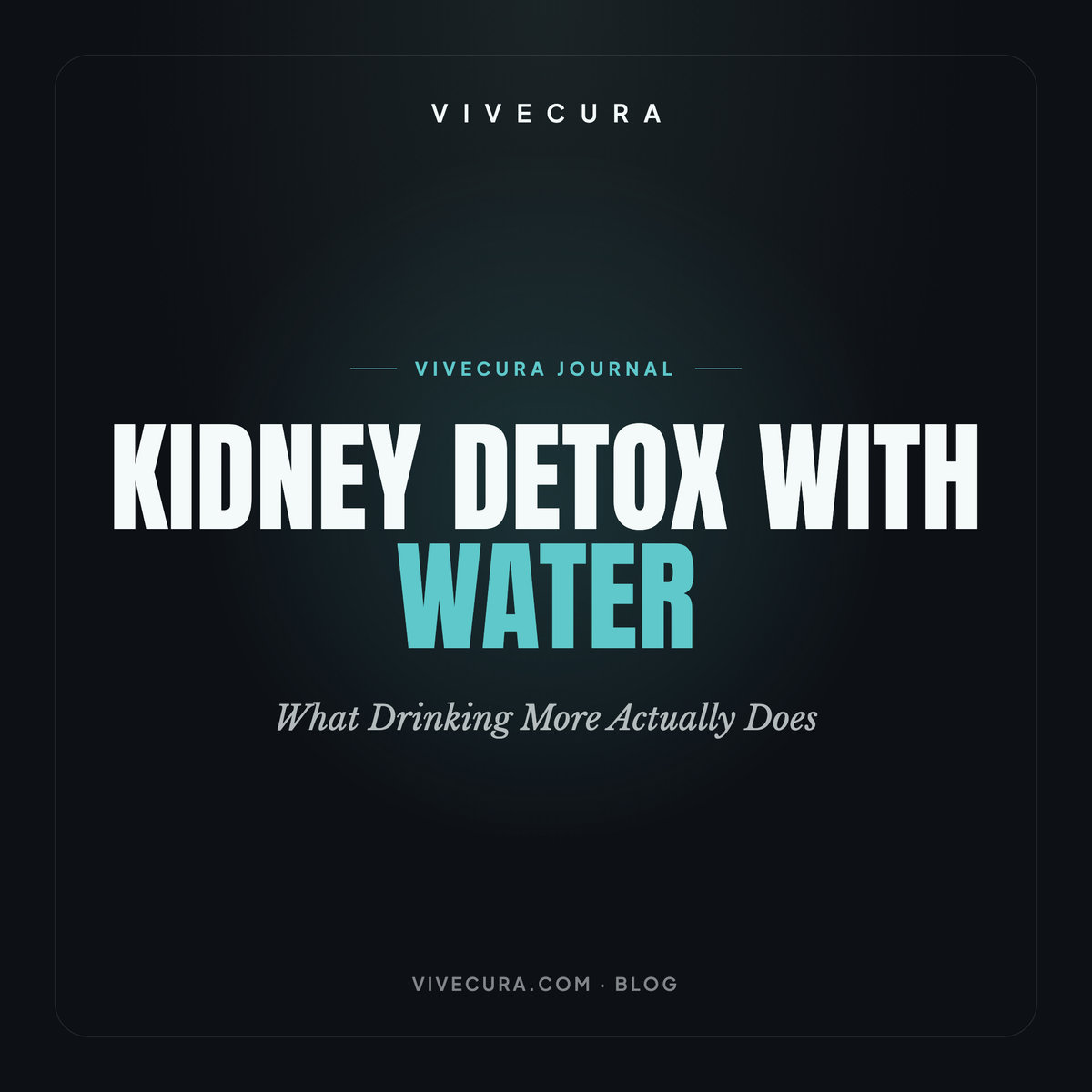 Kidney Detox with Water: What Drinking More Actually Does
