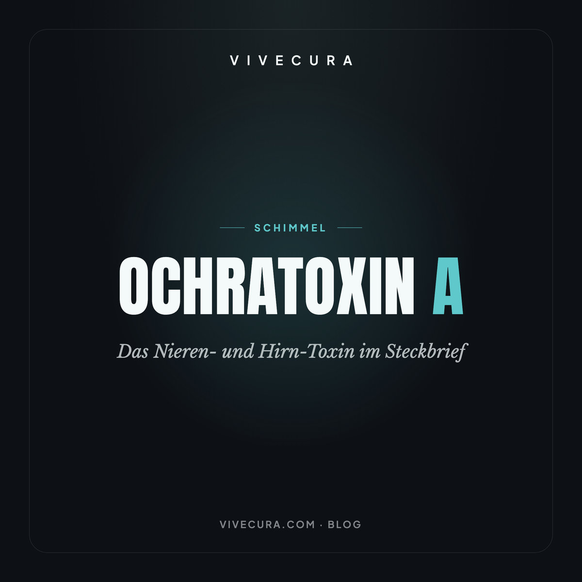 Ochratoxin A: Das Nieren- und Hirn-Toxin im Steckbrief