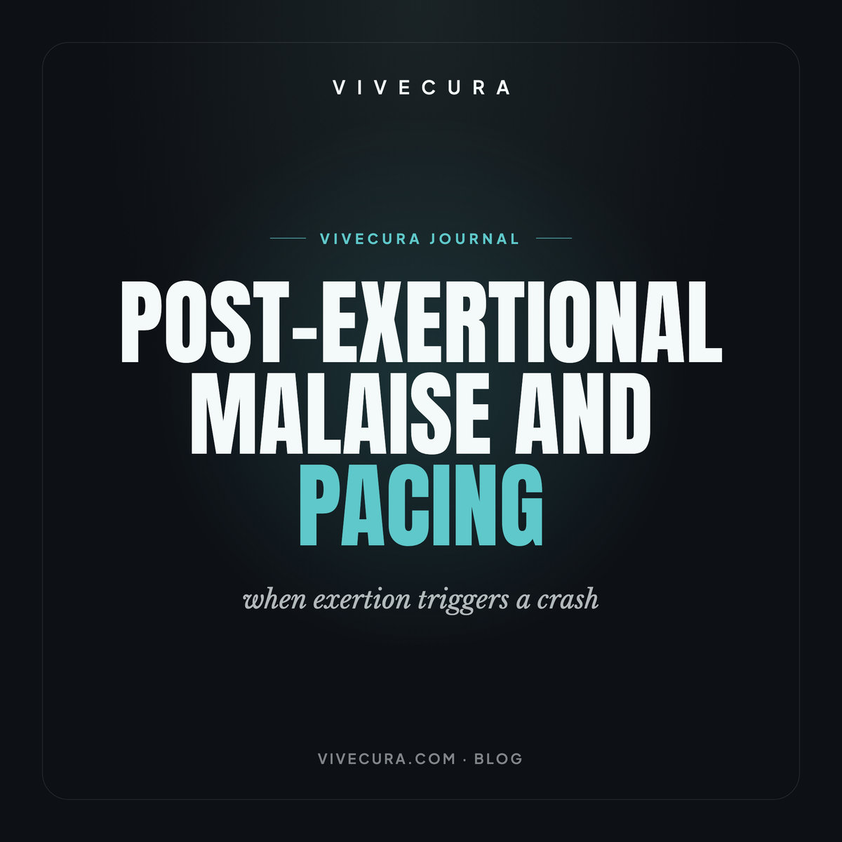 Post-Exertional Malaise and Pacing: when exertion triggers a crash