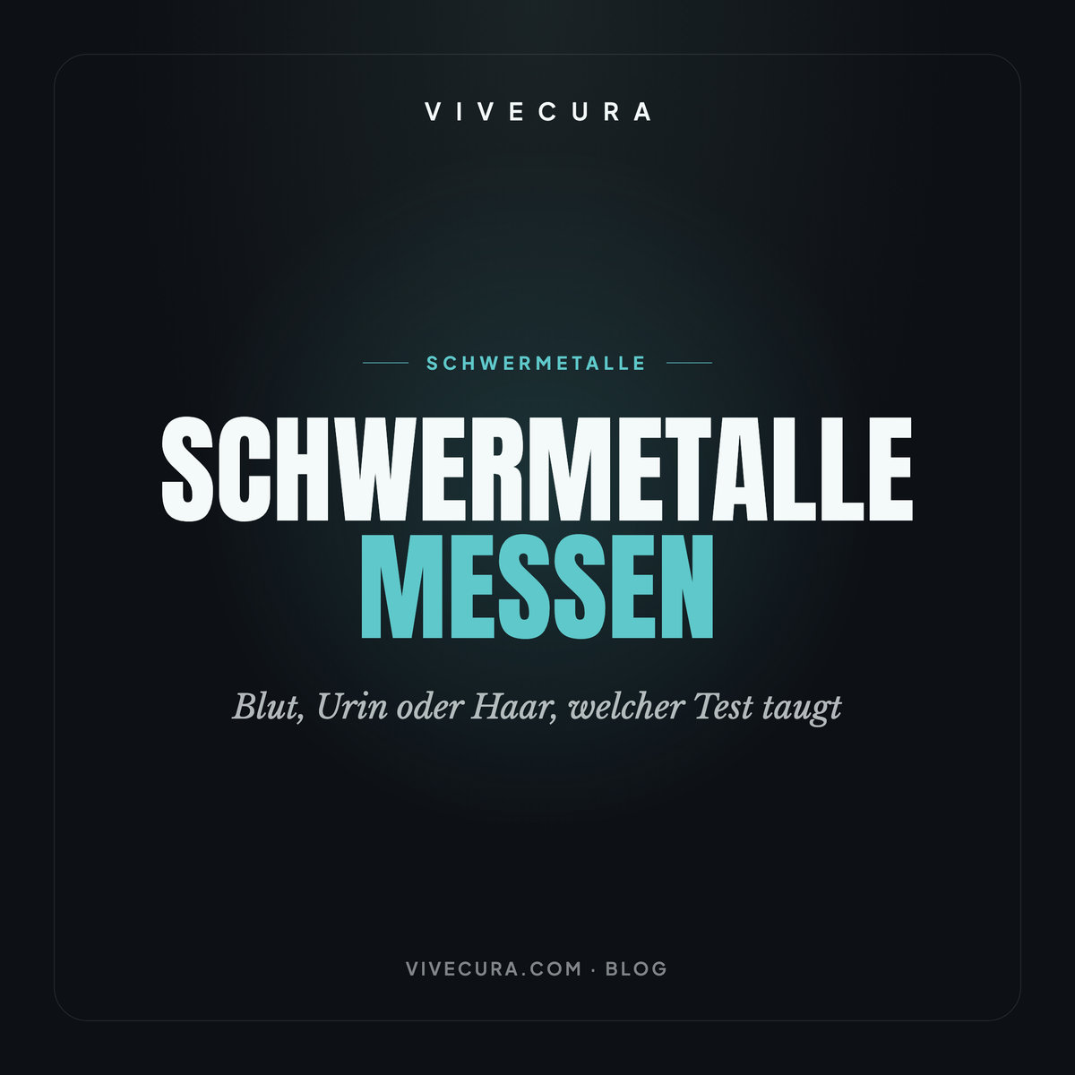 Schwermetalle messen: Blut, Urin oder Haar, welcher Test taugt | ViveCura Berlin