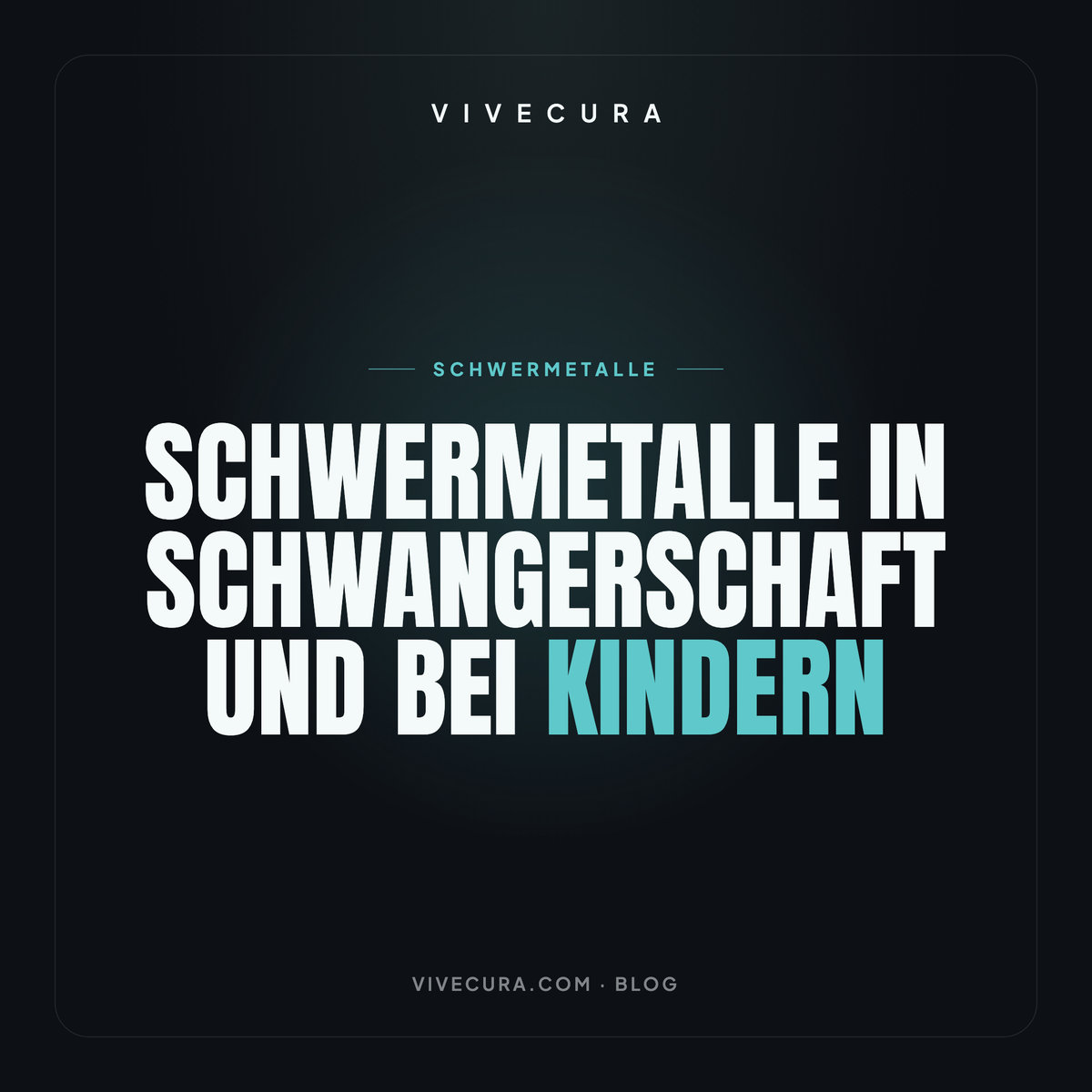 Schwermetalle in Schwangerschaft und bei Kindern | ViveCura Berlin