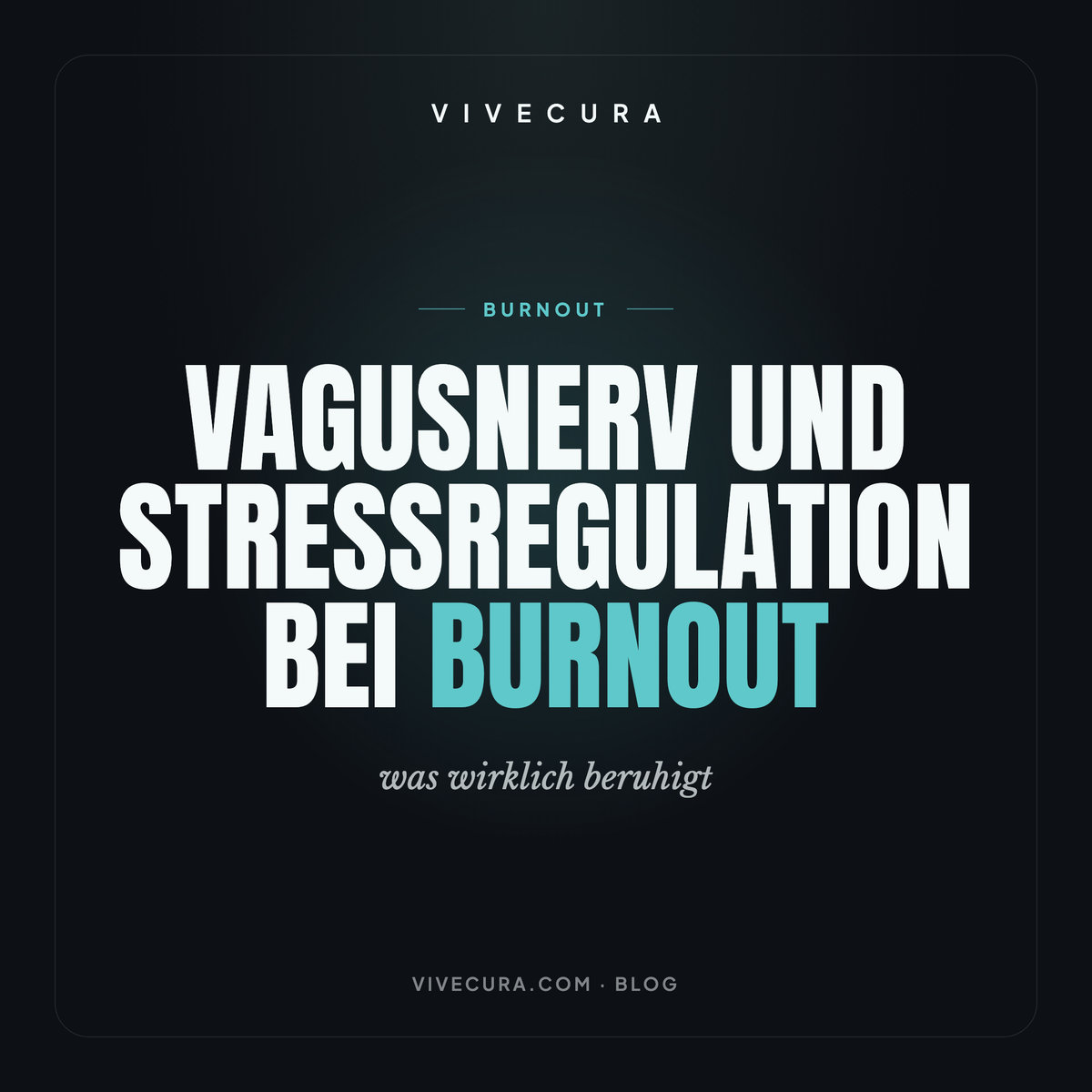 Vagusnerv und Stressregulation bei Burnout: was wirklich beruhigt