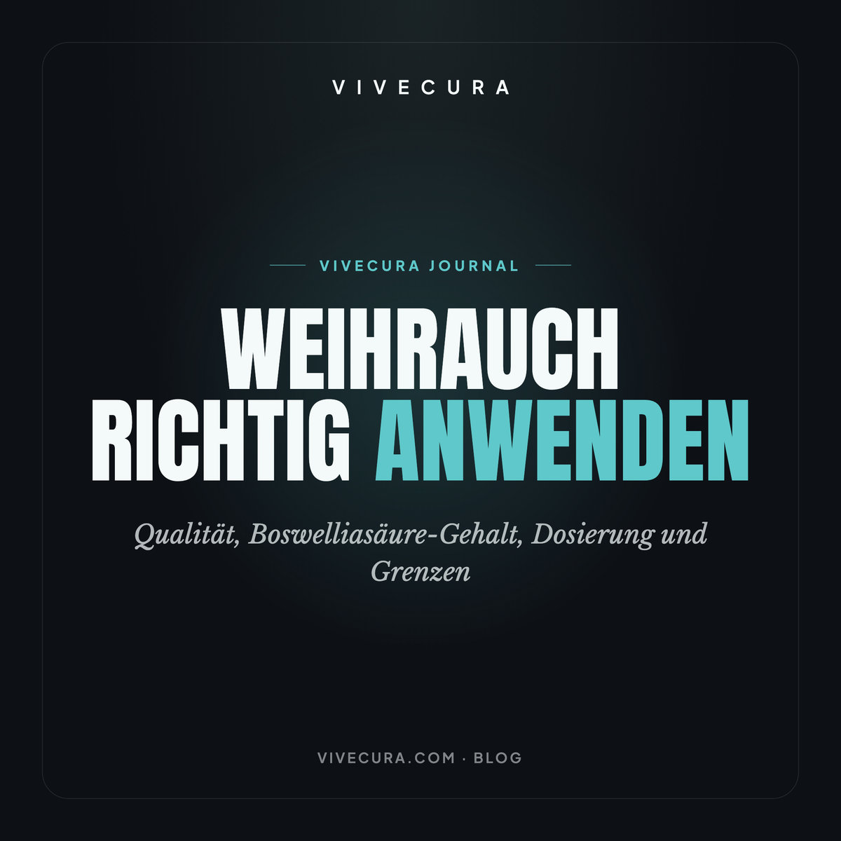 Weihrauch richtig anwenden: Qualität, Boswelliasäure-Gehalt, Dosierung und Grenzen