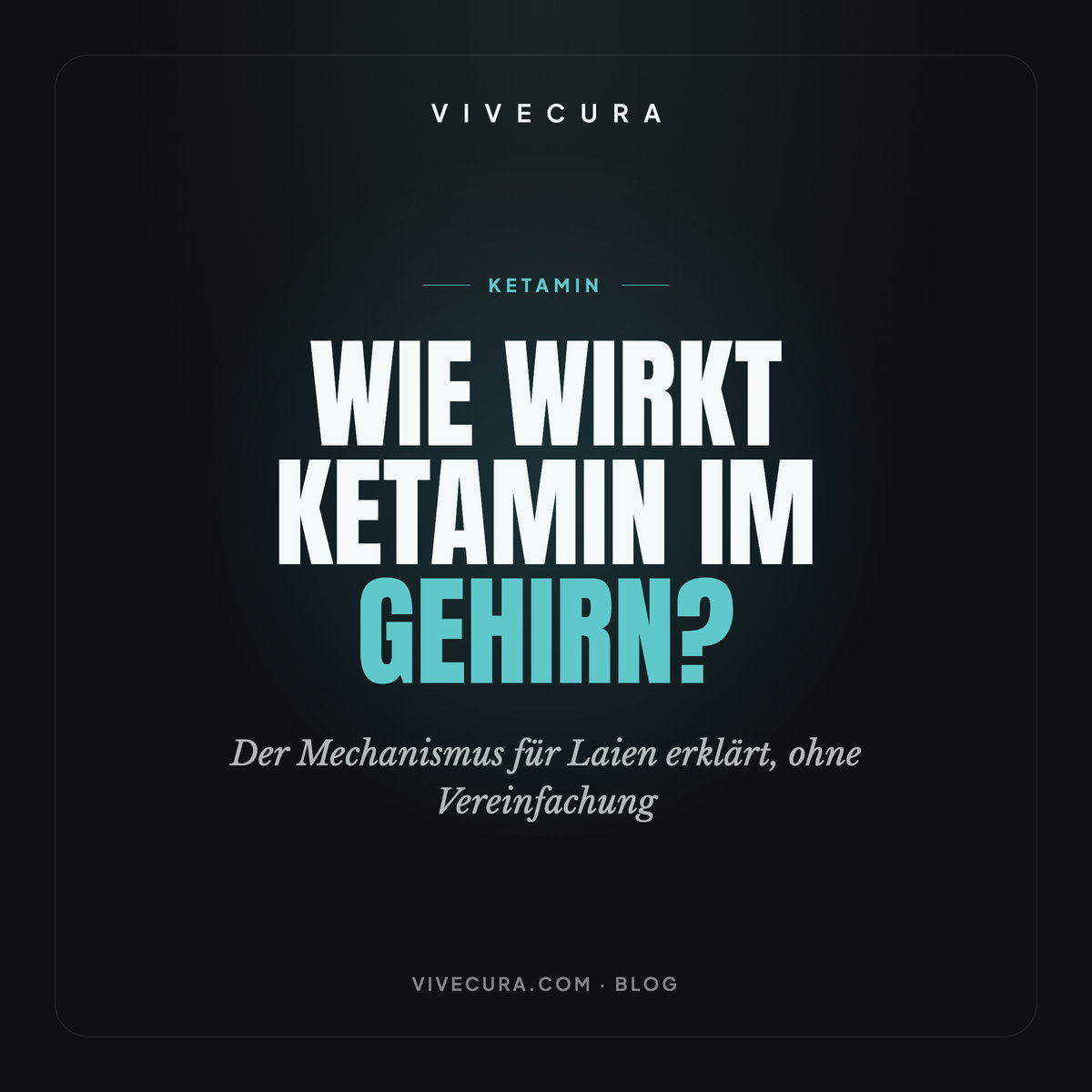 Wie wirkt Ketamin im Gehirn? Der Mechanismus für Laien erklärt, ohne Vereinfachung