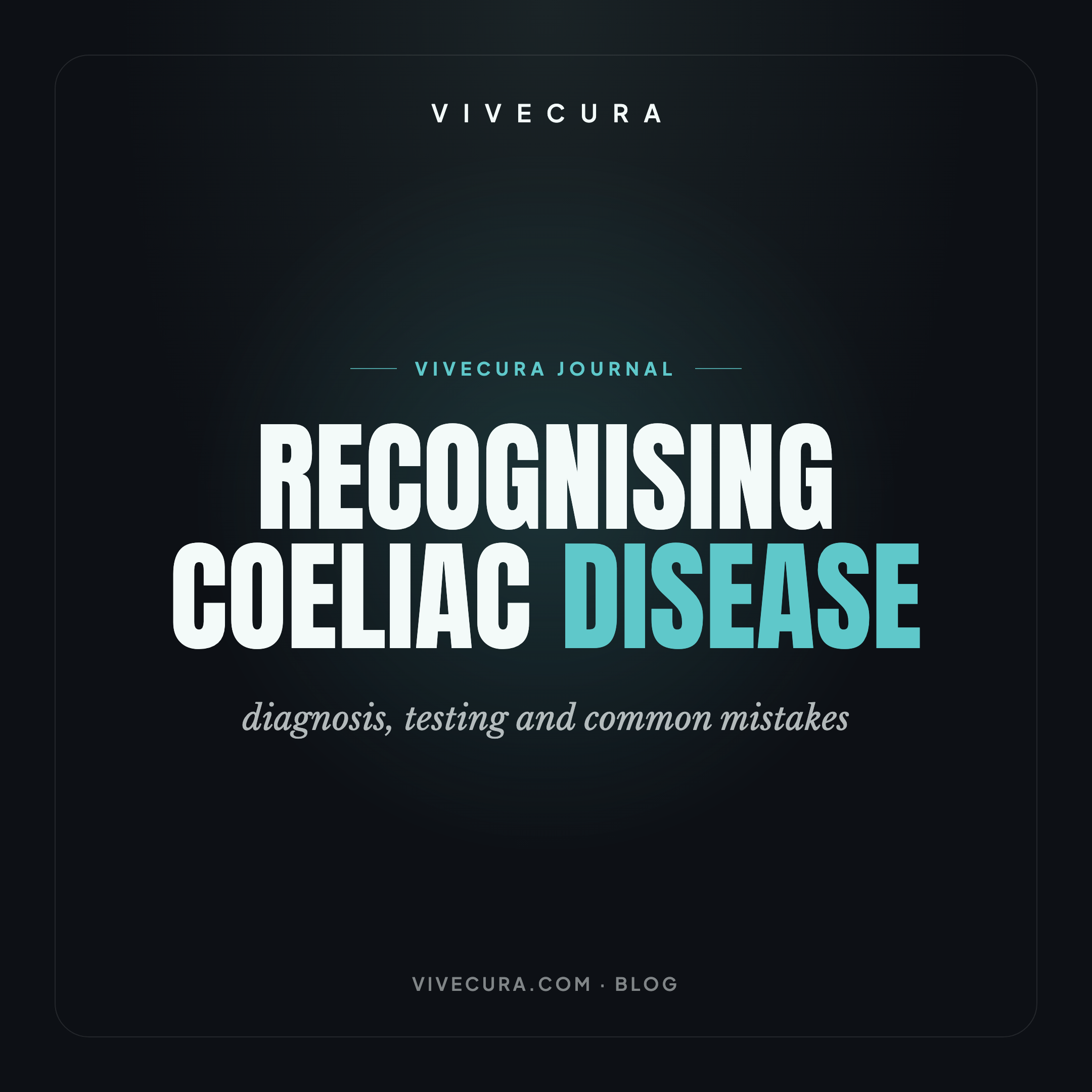 Recognising coeliac disease: diagnosis, testing and common mistakes